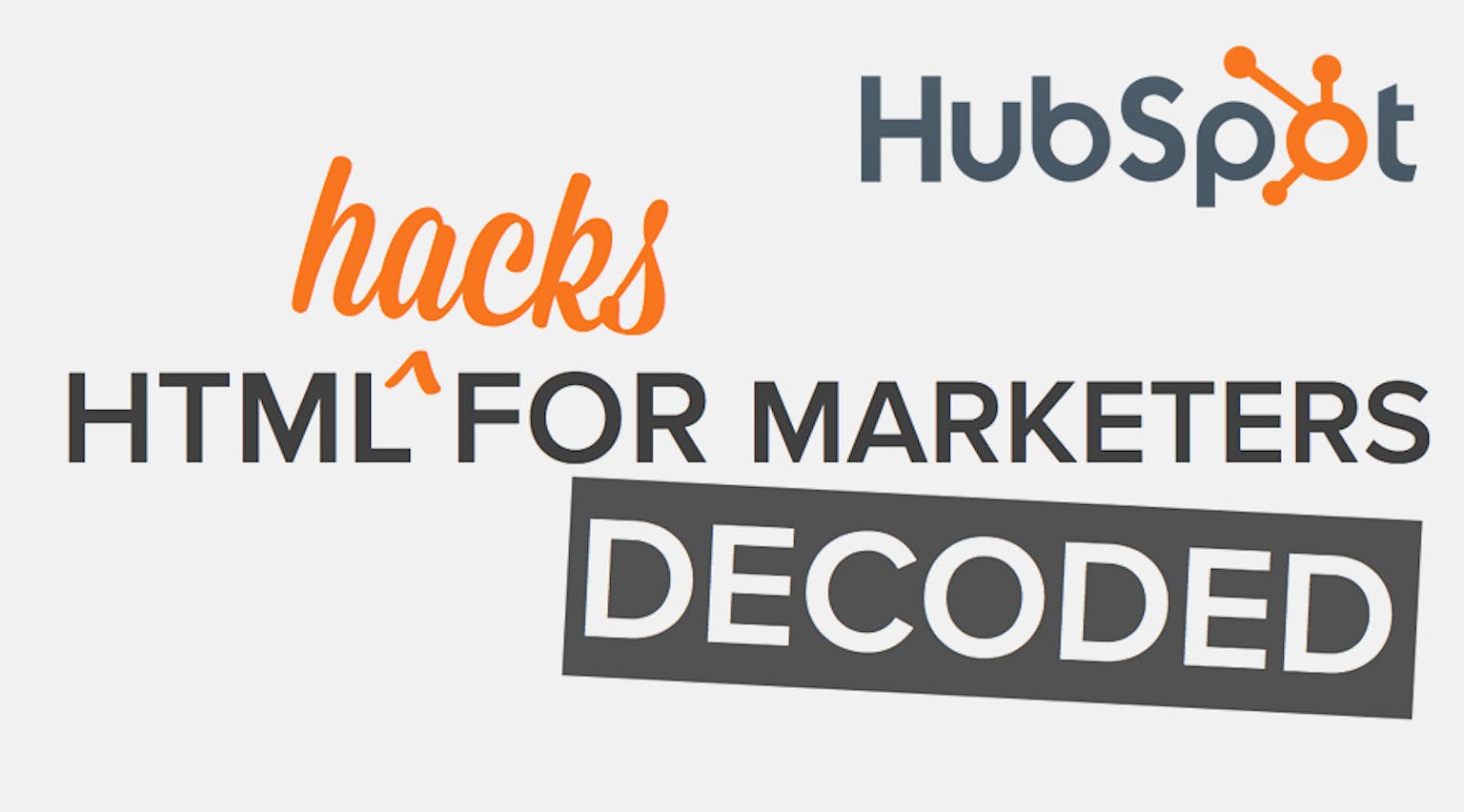 HubSpot HTML Hacks for Marketers Decoded